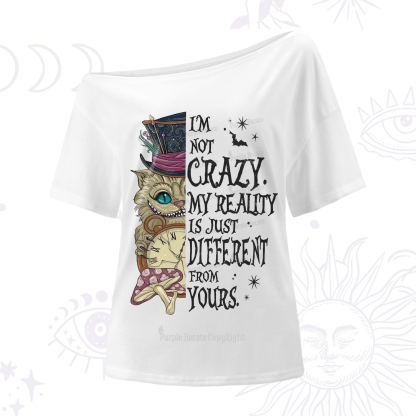 Purplehecate I'm Not Crazy My Reality Is Just Different From Yours One-Shoulder T-Shirt