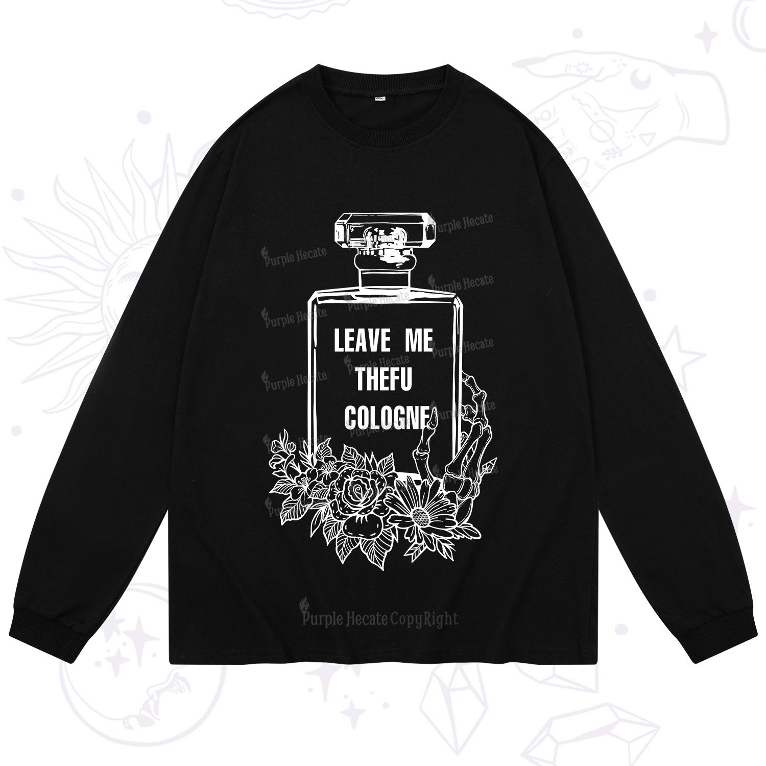 Purplehecate Leave Me The FU Cologne Long Sleeve T-Shirt