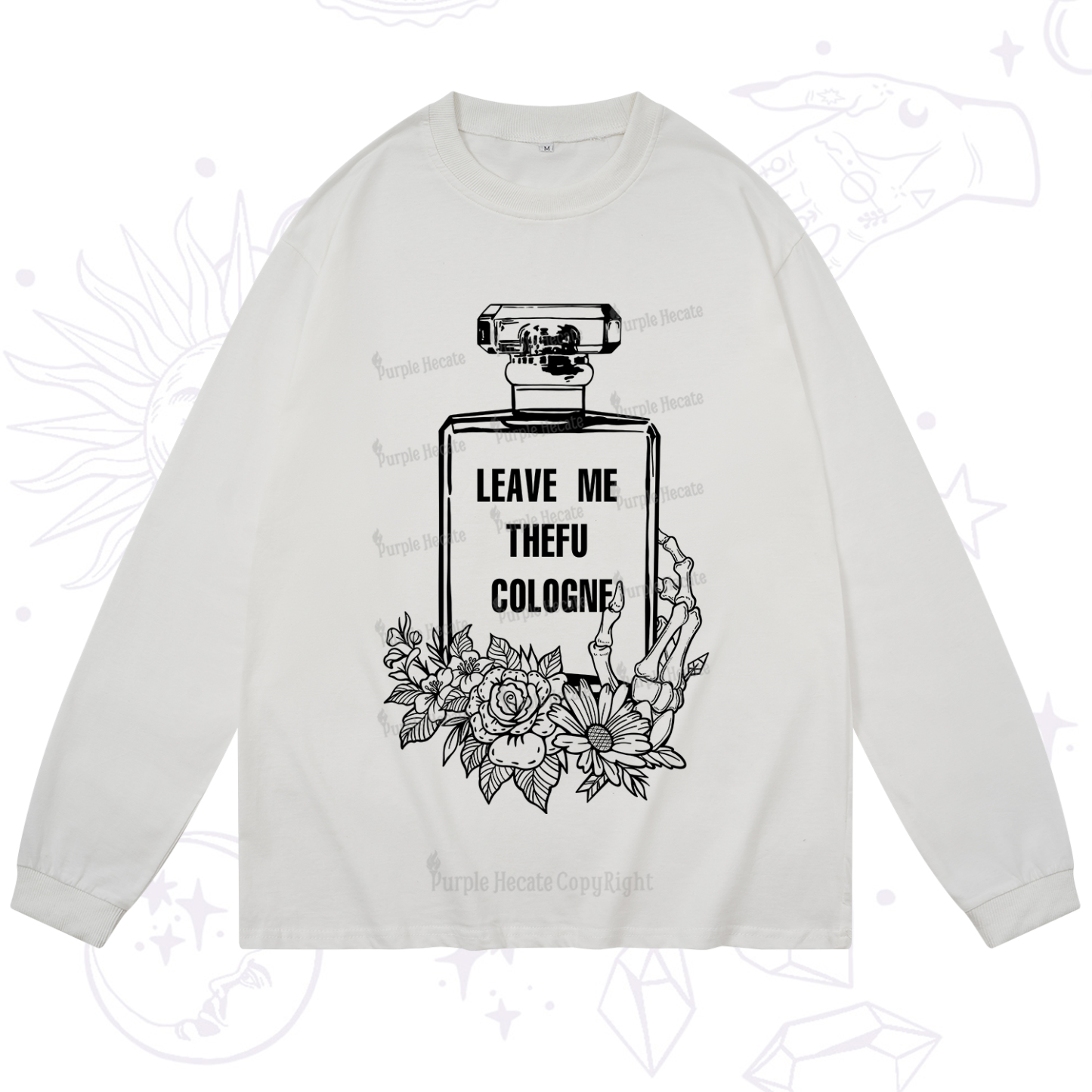 Purplehecate Leave Me The FU Cologne Long Sleeve T-Shirt