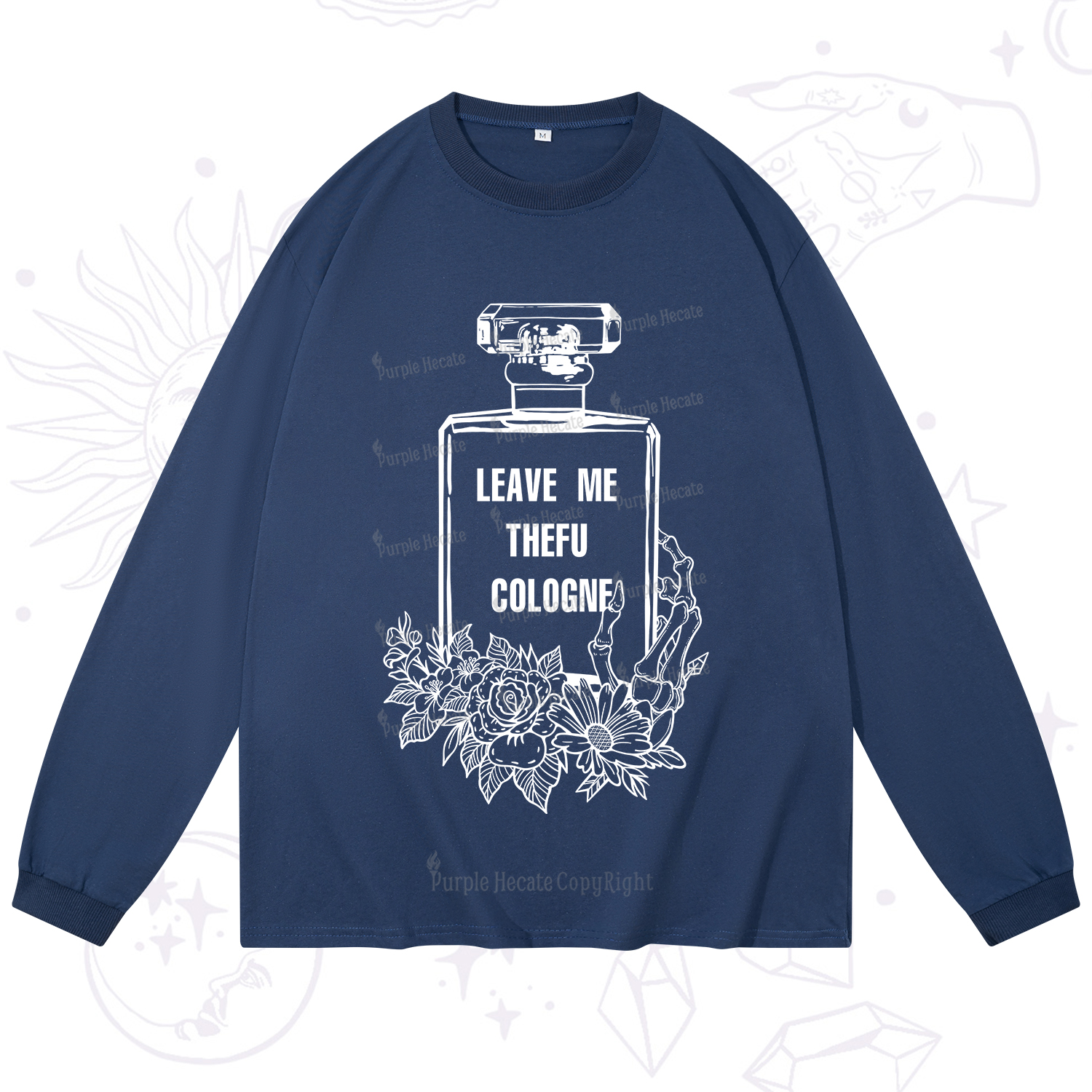Purplehecate Leave Me The FU Cologne Long Sleeve T-Shirt