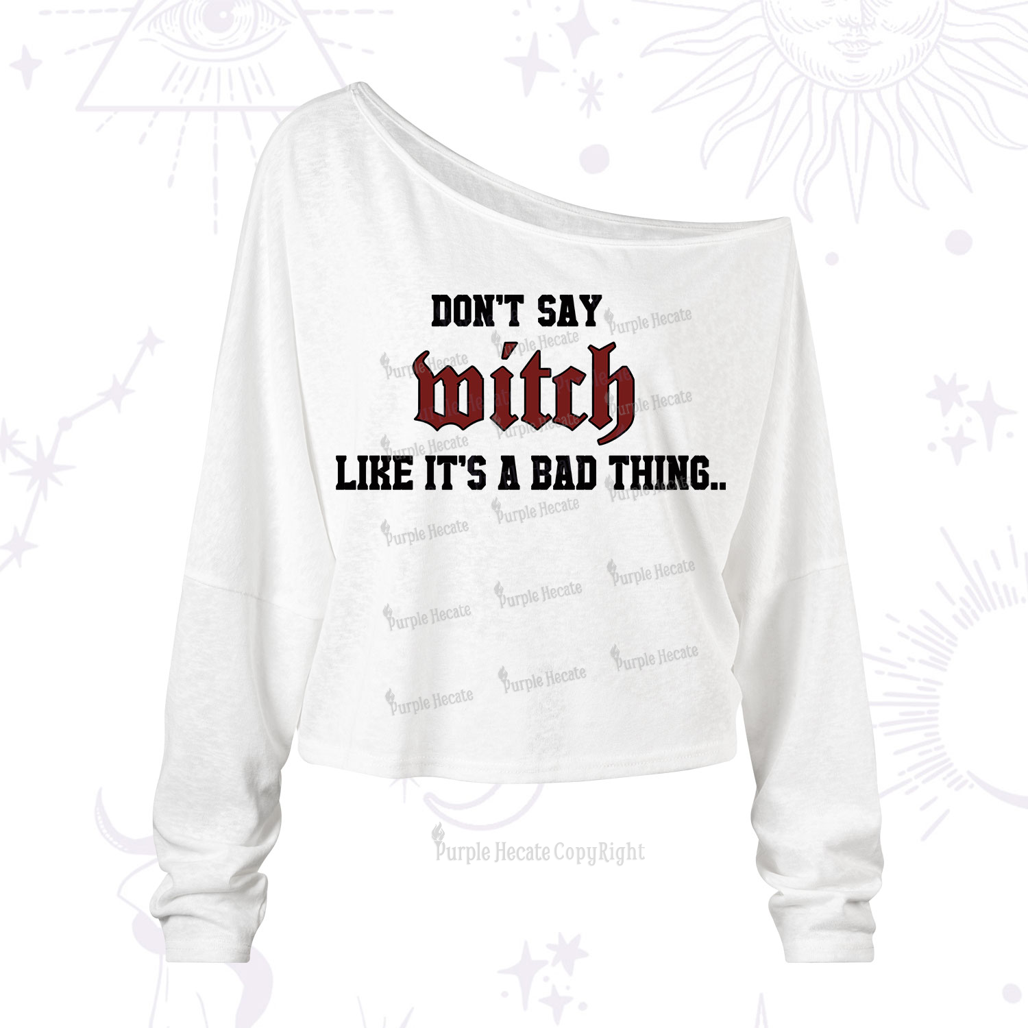 Purplehecate Don't Say Witch Like It's A Bad Thing One Shoulder Long Sleeve Shirt