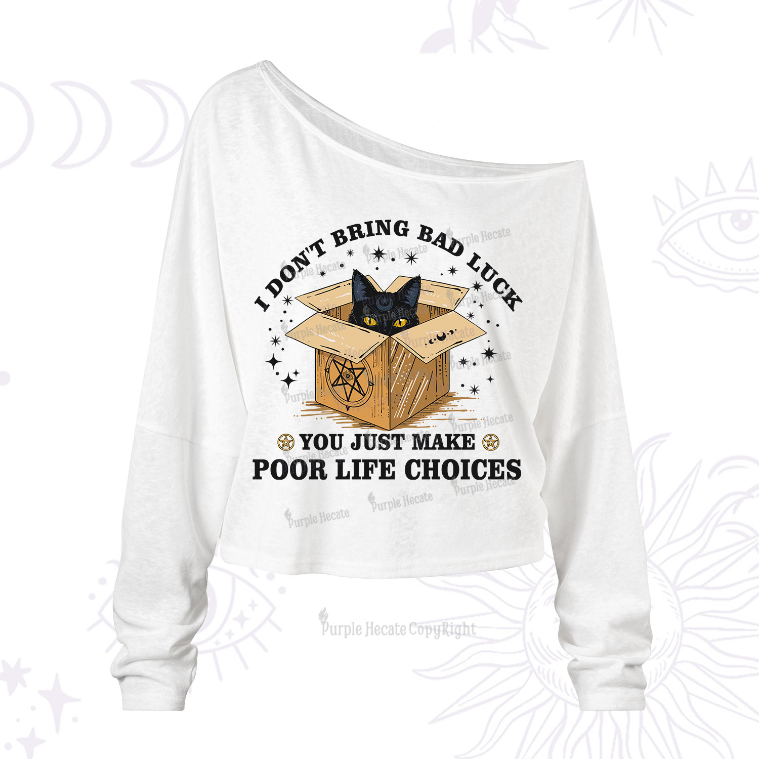 Purplehecate I Don't Bring Bad Luck You Just Make Poor Life Choices One Shoulder Long Sleeve Shirt