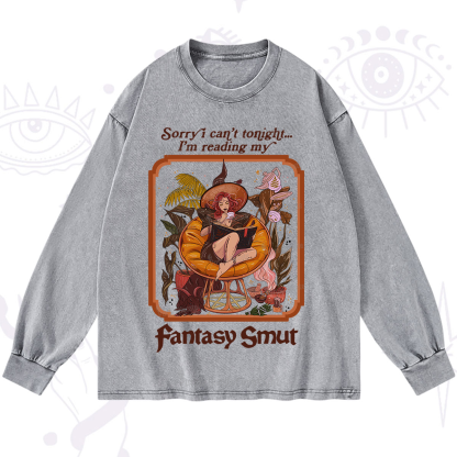 Purplehecate Sorry I Can't Tonight I'm Reading My Fantasy Smut Washed Long Sleeve Shirt