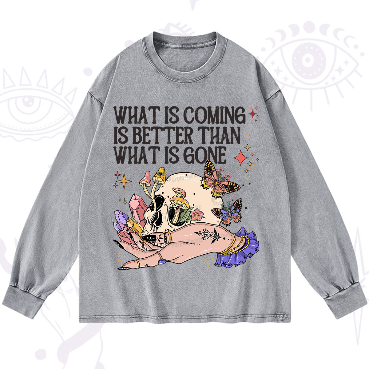 Purplehecate What Is Coming Is Better Than What Is Gone Washed Long Sleeve Shirt