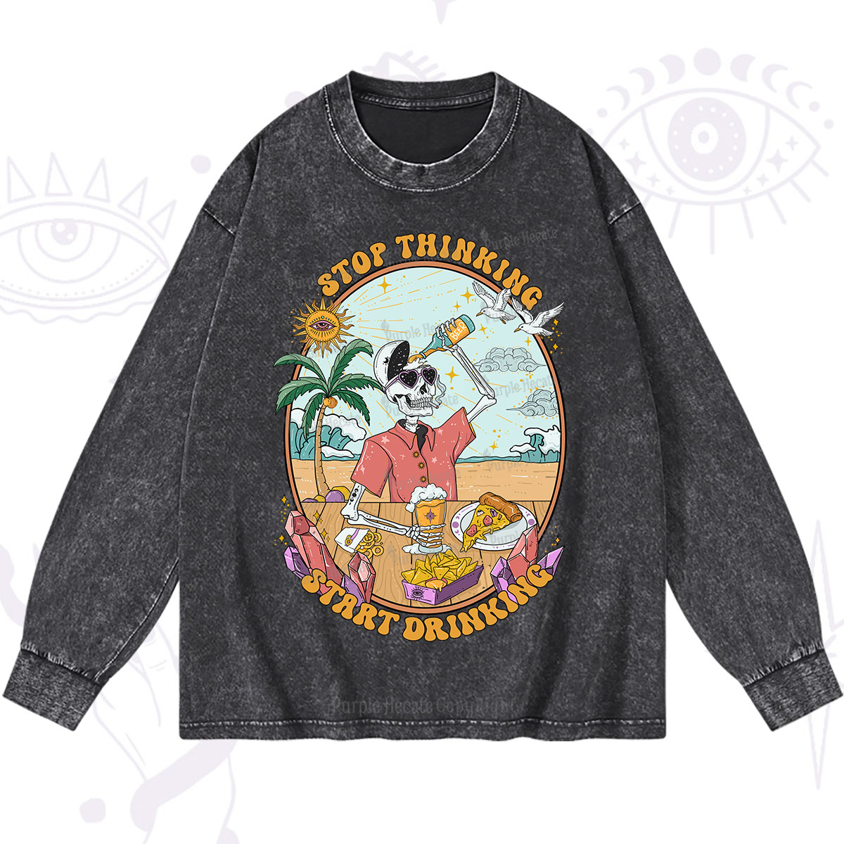 Purplehecate Stop Thinking Start Drinking One Washed Long Sleeve Shirt