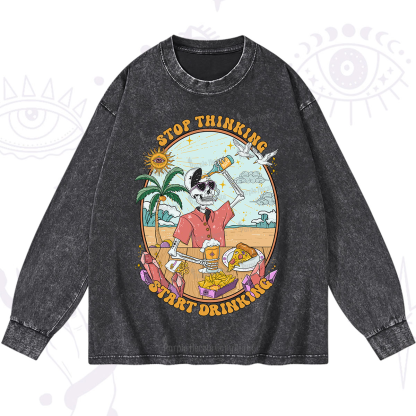 Purplehecate Stop Thinking Start Drinking One Washed Long Sleeve Shirt