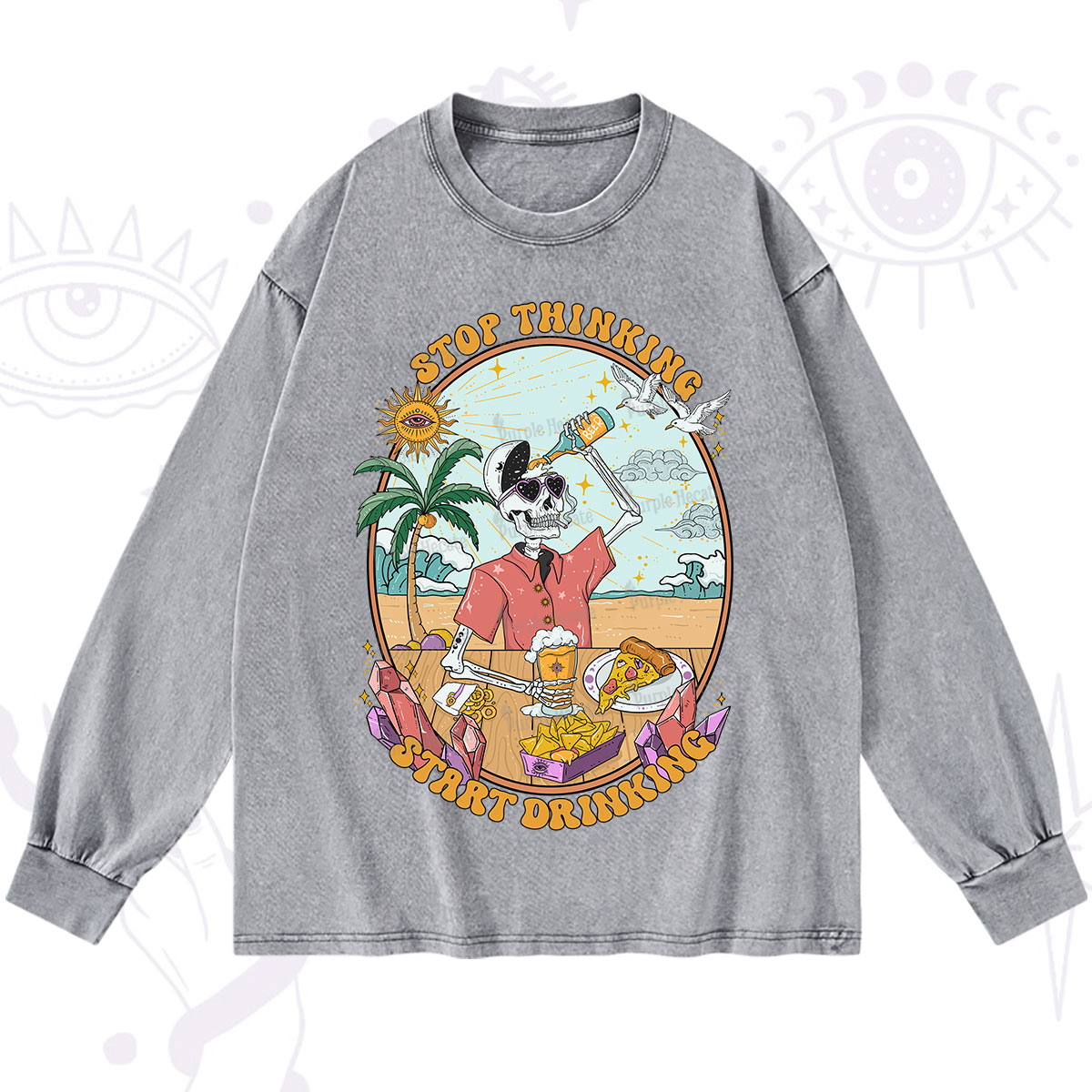 Purplehecate Stop Thinking Start Drinking One Washed Long Sleeve Shirt