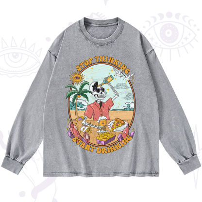 Purplehecate Stop Thinking Start Drinking One Washed Long Sleeve Shirt