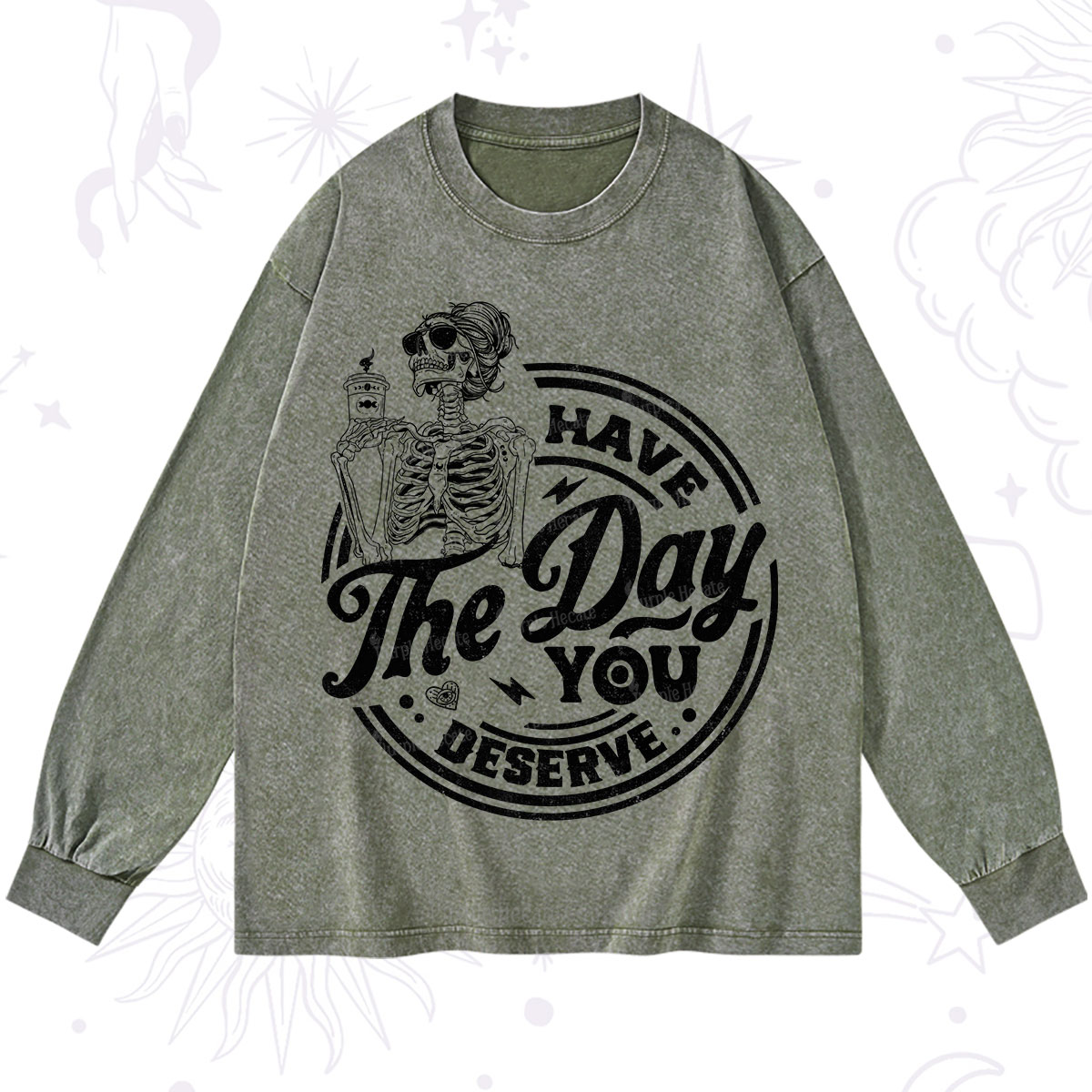 Purplehecate Have The Day You Deserve Washed Long Sleeve Shirt