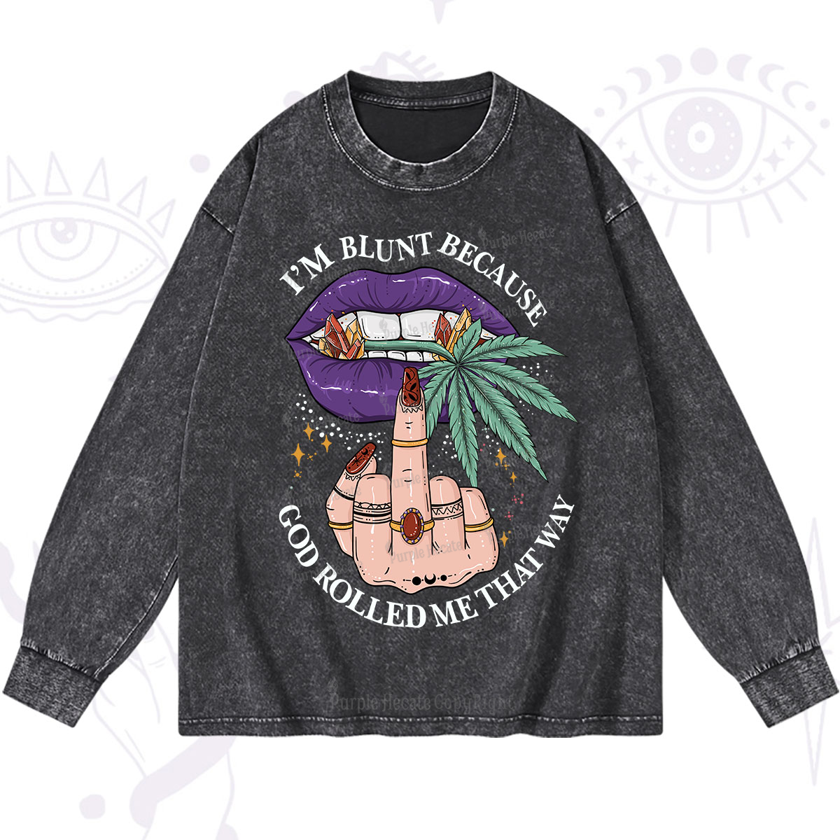 Purplehecate I'm Blunt Because God Rolled Me That Way Washed Long Sleeve Shirt
