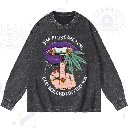 Purplehecate I'm Blunt Because God Rolled Me That Way Washed Long Sleeve Shirt
