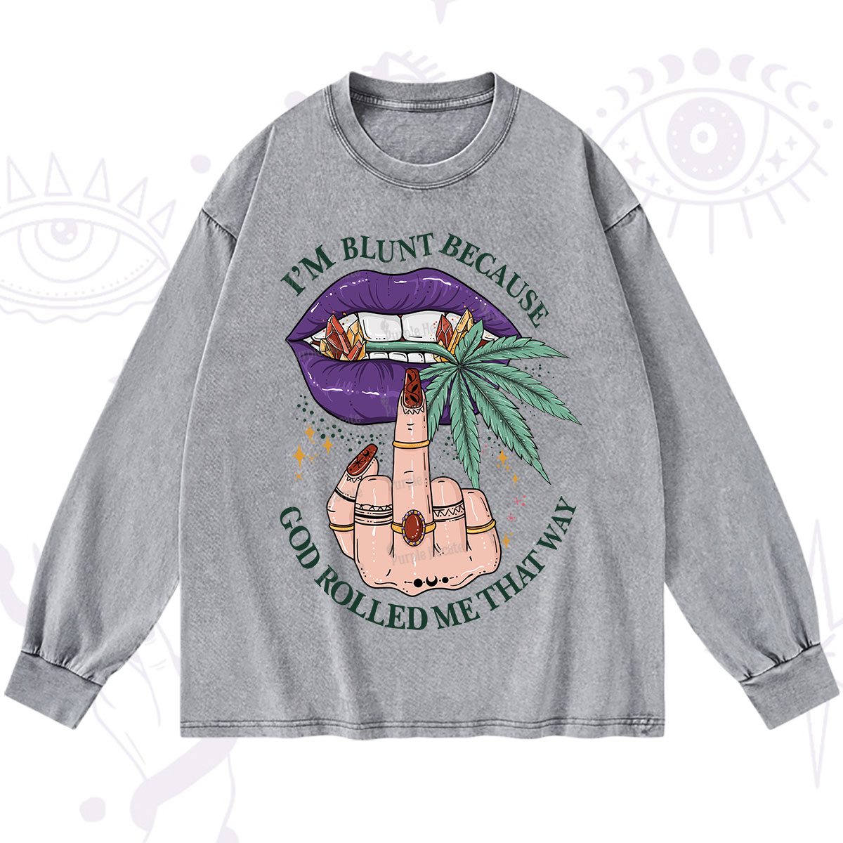 Purplehecate I'm Blunt Because God Rolled Me That Way Washed Long Sleeve Shirt
