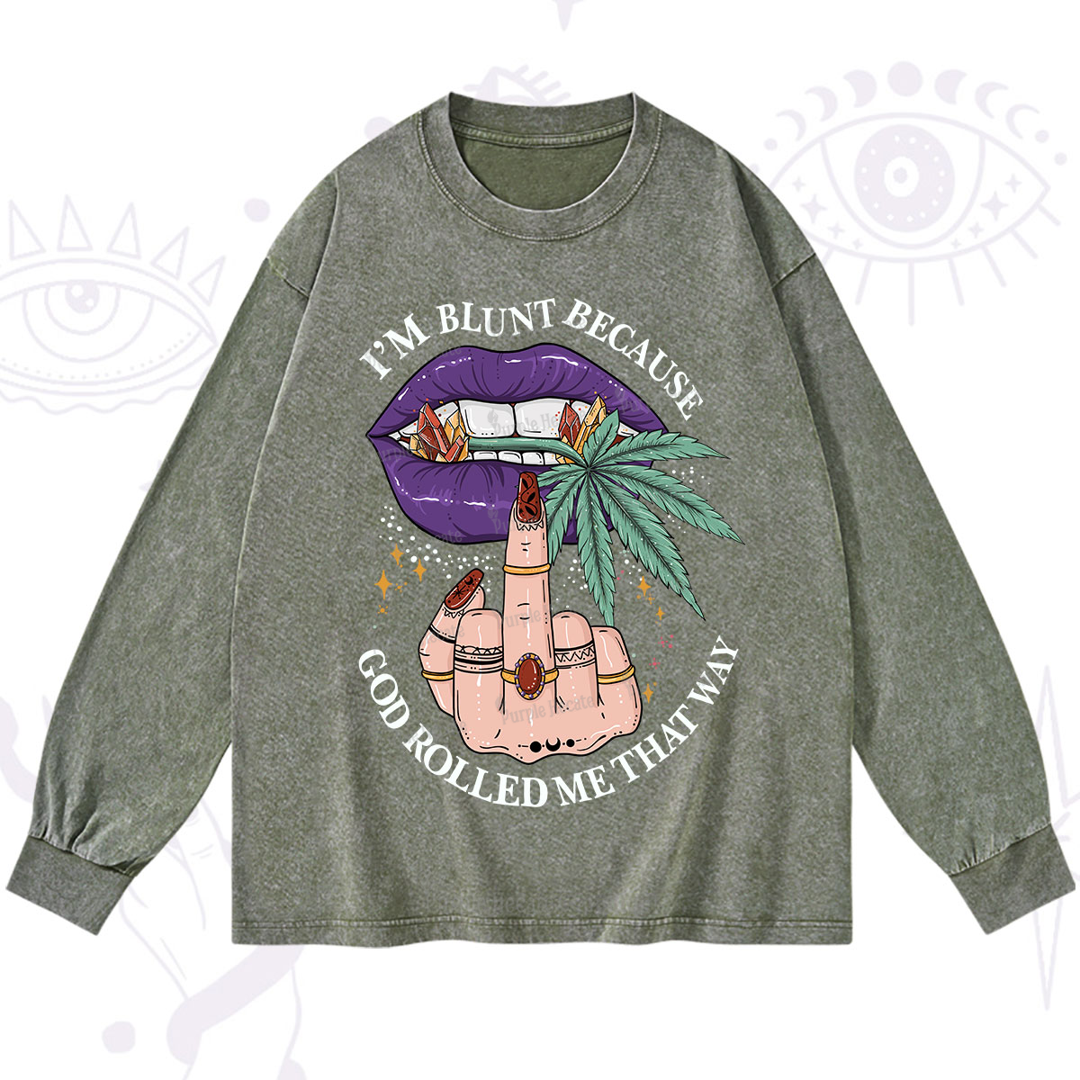 Purplehecate I'm Blunt Because God Rolled Me That Way Washed Long Sleeve Shirt