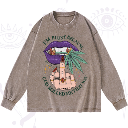 Purplehecate I'm Blunt Because God Rolled Me That Way Washed Long Sleeve Shirt