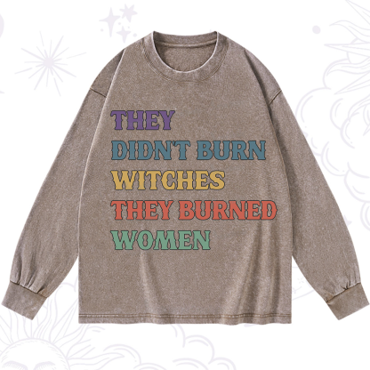 Purplehecate They Didn't Burn Witches They Burned Women Washed Long Sleeve Shirt