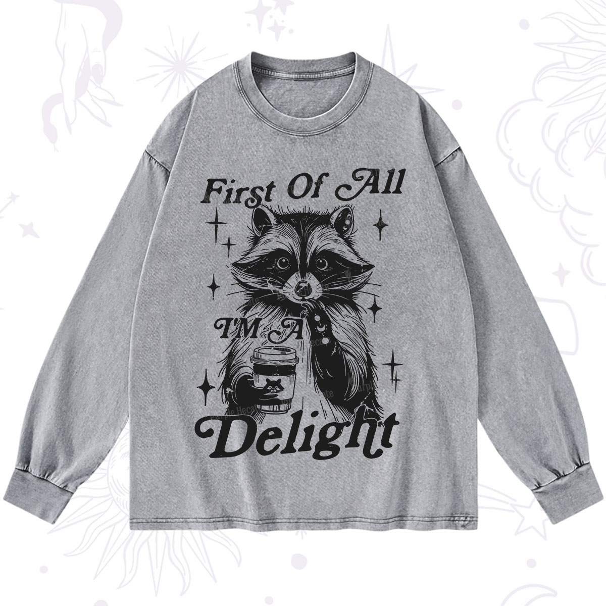 Purplehecate First Of All I'm A Delightful Funny Raccoon Washed Long Sleeve Shirt