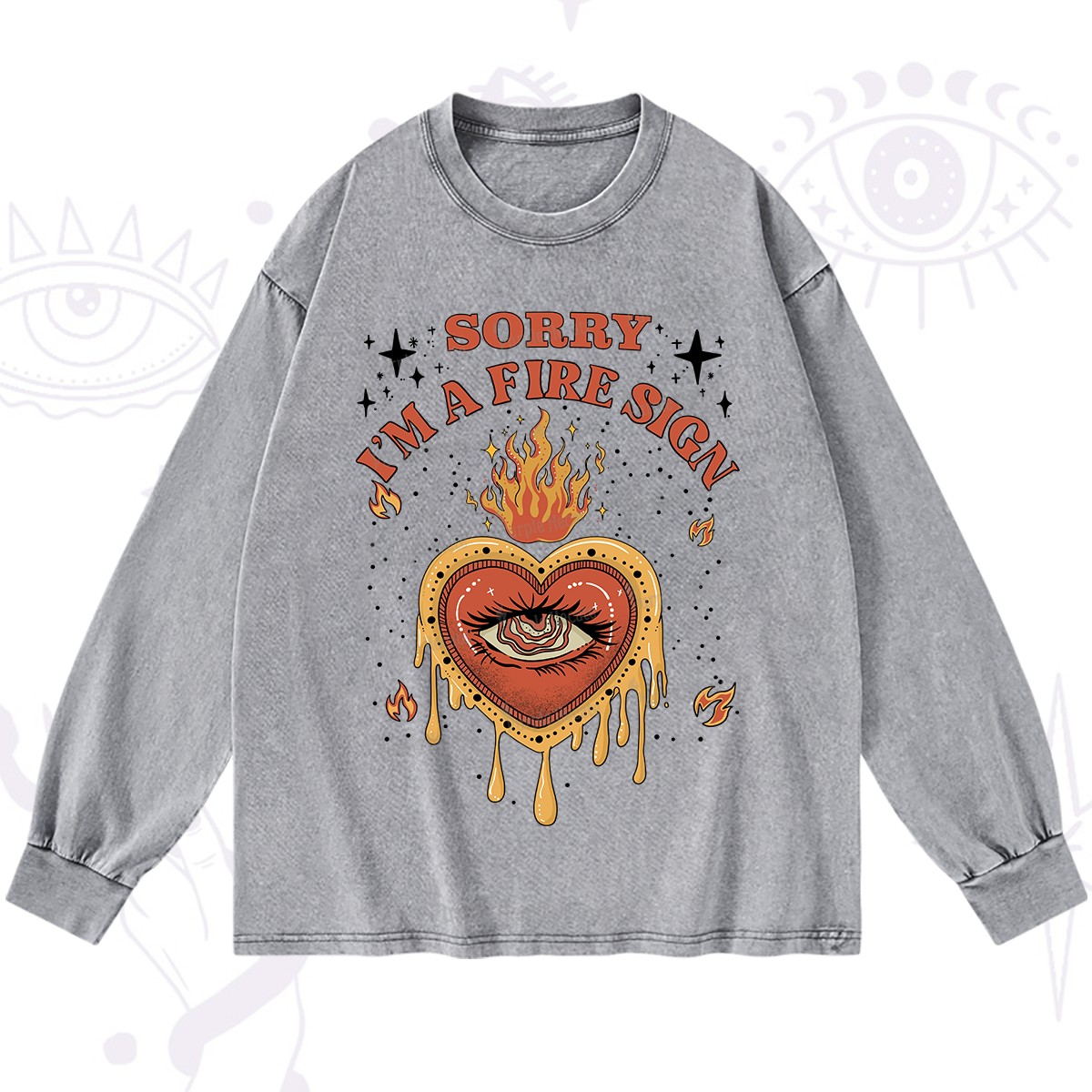 Purplehecate Sorry I'm A Fire Sign Washed Long Sleeve Shirt