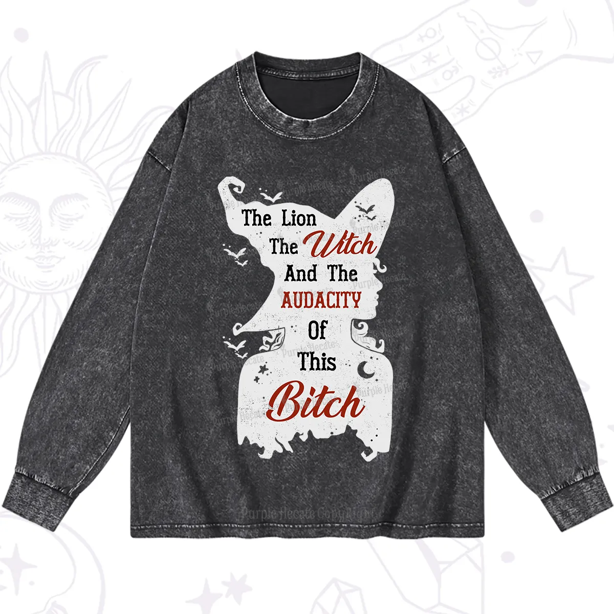 Purplehecate The Lion The Witch And The Audacity Of This Bitch Washed Long Sleeve Shirt