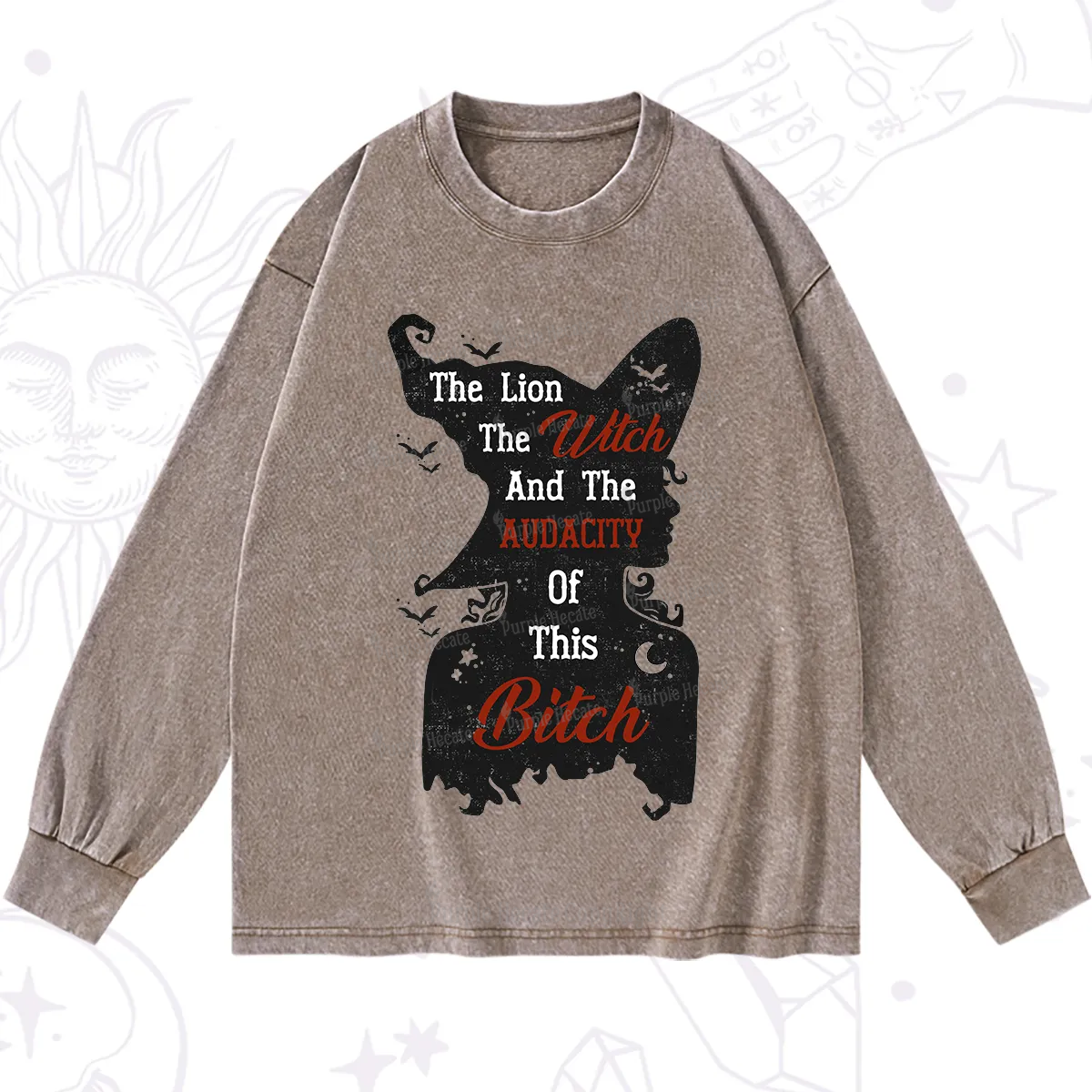 Purplehecate The Lion The Witch And The Audacity Of This Bitch Washed Long Sleeve Shirt