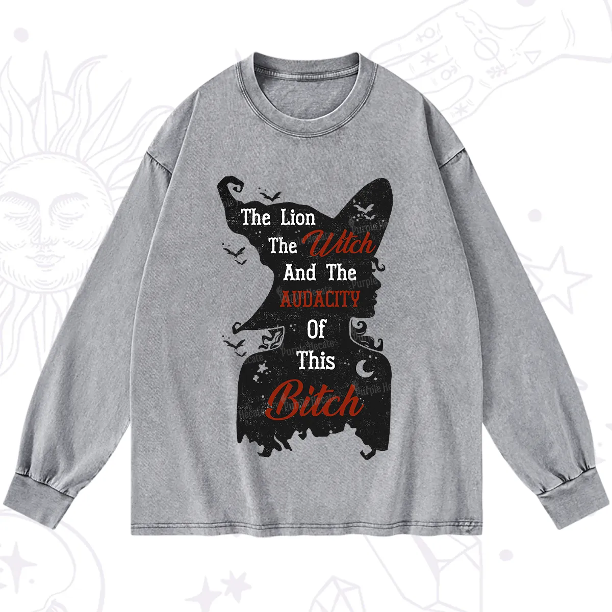 Purplehecate The Lion The Witch And The Audacity Of This Bitch Washed Long Sleeve Shirt