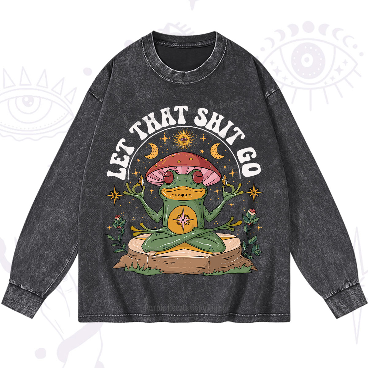 Purplehecate Let That Shit Go Washed Long Sleeve Shirt