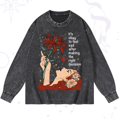 Purplehecate It's Okay To Feel Sad After Making The Right Decision Washed Long Sleeve Shirt
