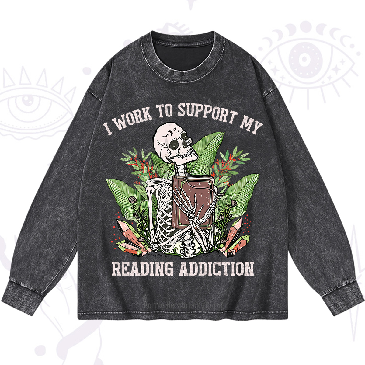 Purplehecate I Work Support My Reading Addiction Washed Long Sleeve Shirt