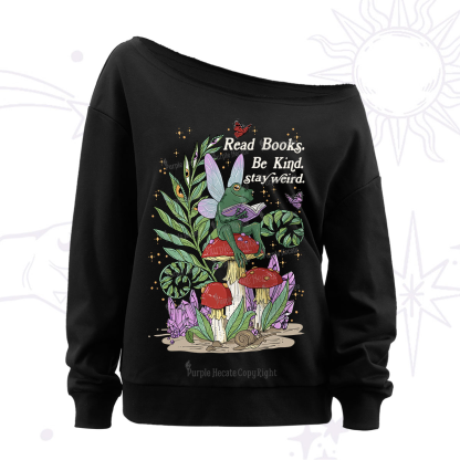 Purplehecate Read Books Be Kind Stay Weird Off The Shoulder Sweatshirt
