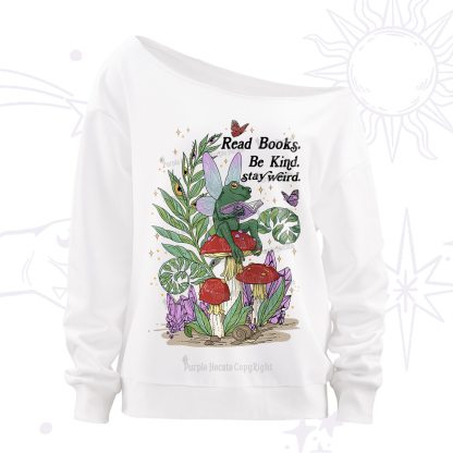 Purplehecate Read Books Be Kind Stay Weird Off The Shoulder Sweatshirt