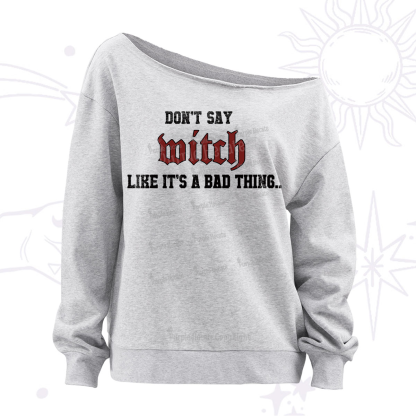 Purplehecate Don't Say Witch Like It's A Bad Thing Off The Shoulder Sweatshirt