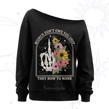 Purplehecate Women Don't Owe You Shit They Bow To None Off The Shoulder Sweatshirt