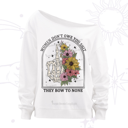 Purplehecate Women Don't Owe You Shit They Bow To None Off The Shoulder Sweatshirt