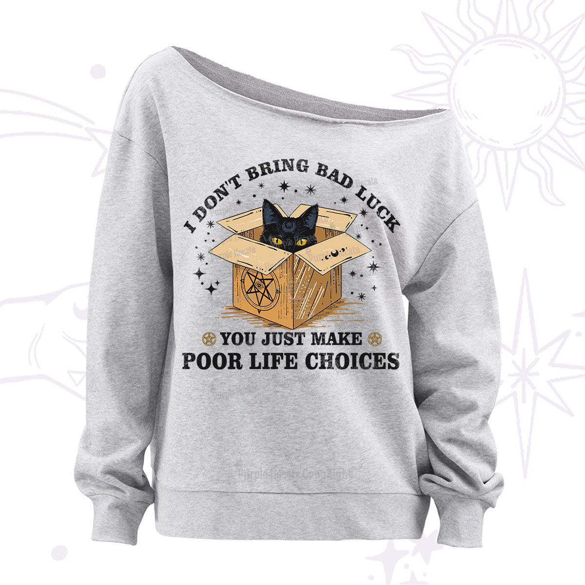 Purplehecate I Don't Bring Bad Luck You Just Make Poor Life Choices Off The Shoulder Sweatshirt