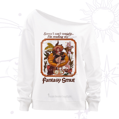 Purplehecate Sorry I Can't Tonight I'm Reading My Fantasy Smut Off The Shoulder Sweatshirt