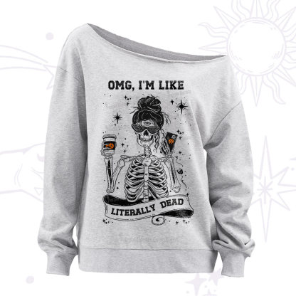 Purplehecate Omg I'm Like Literally Dead Halloween Off The Shoulder Sweatshirt