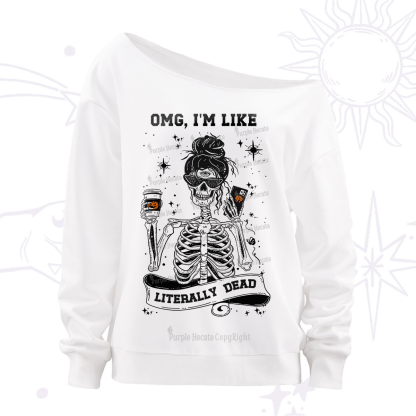Purplehecate Omg I'm Like Literally Dead Halloween Off The Shoulder Sweatshirt