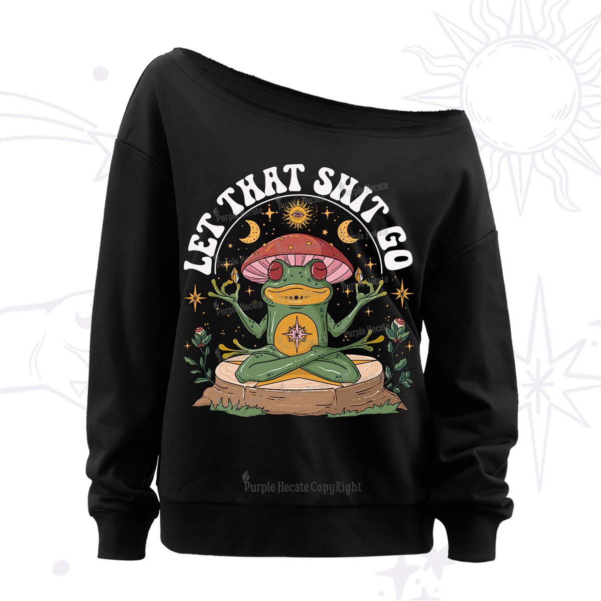 Purplehecate Let That Shit Go Off The Shoulder Sweatshirt
