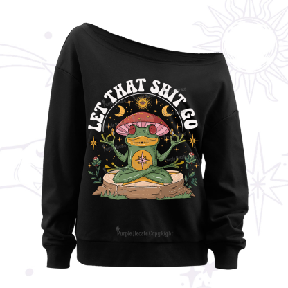 Purplehecate Let That Shit Go Off The Shoulder Sweatshirt