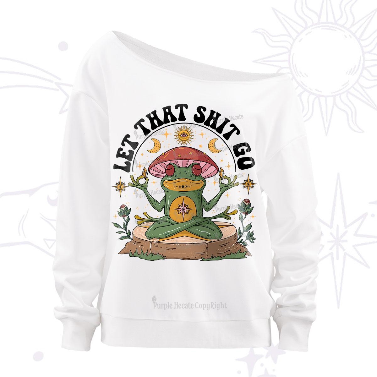 Purplehecate Let That Shit Go Off The Shoulder Sweatshirt