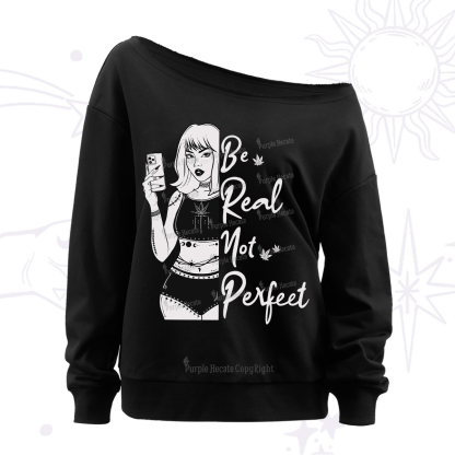 Purplehecate Be Real Not Ferfect Off The Shoulder Sweatshirt