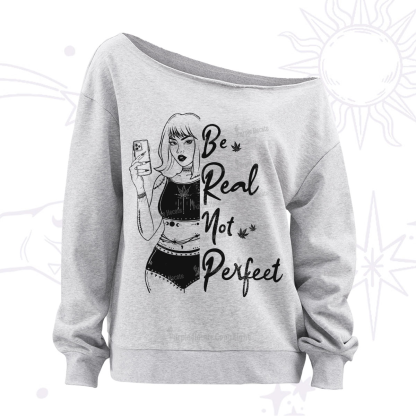 Purplehecate Be Real Not Ferfect Off The Shoulder Sweatshirt