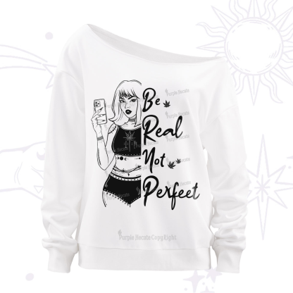 Purplehecate Be Real Not Ferfect Off The Shoulder Sweatshirt
