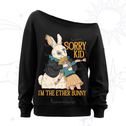 Purplehecate Sorry Kid I'm Ether Bunny Off The Shoulder Sweatshirt