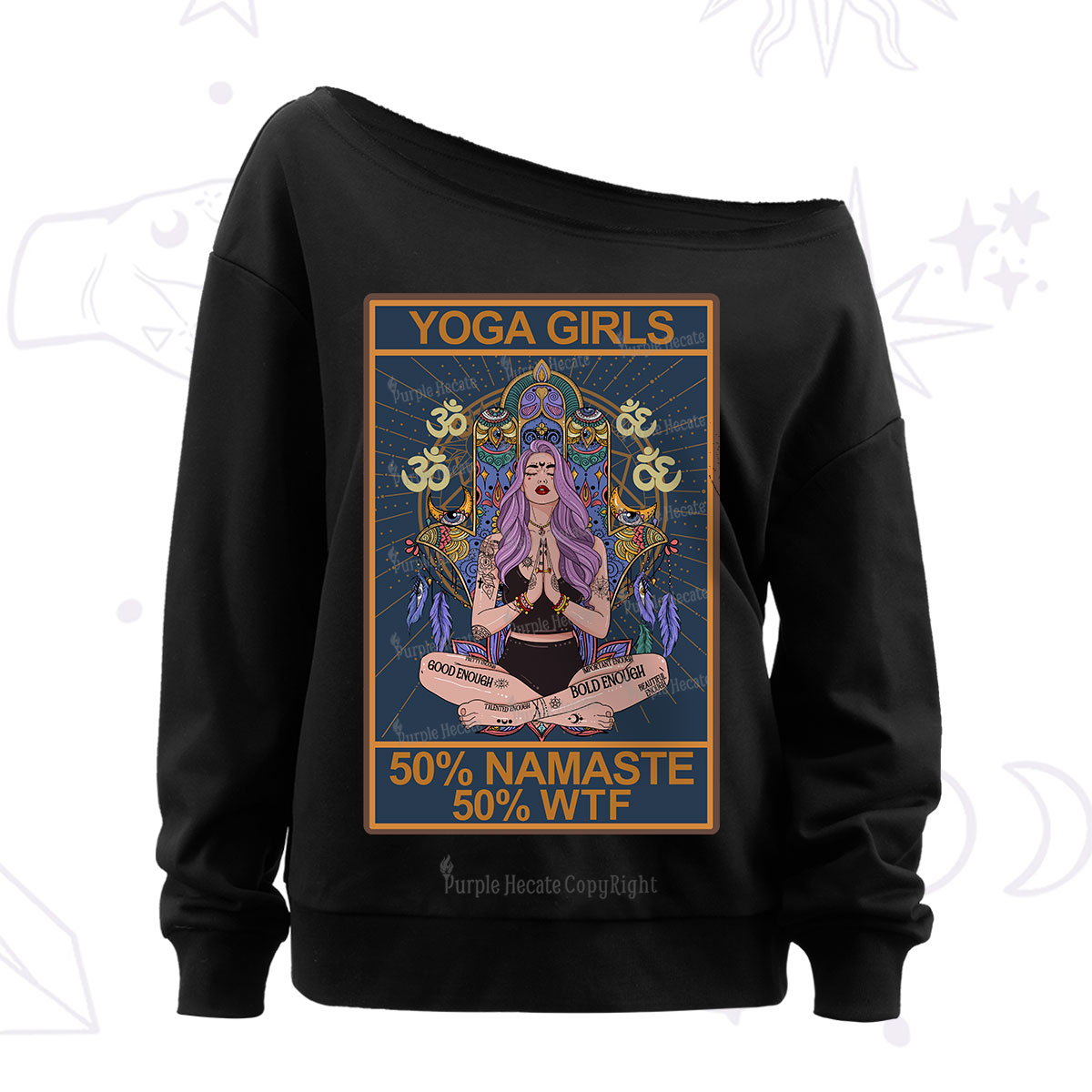 Purplehecate The Girls Yoga Shirt 50% Namaste 50% WTF Oracle Card Off The Shoulder Sweatshirt