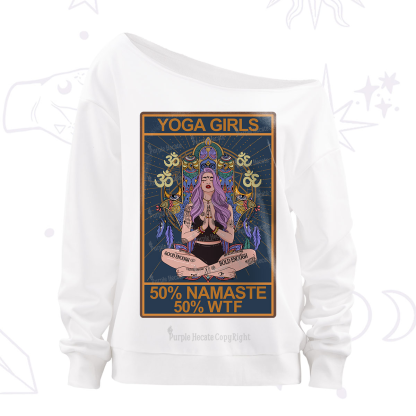 Purplehecate The Girls Yoga Shirt 50% Namaste 50% WTF Oracle Card Off The Shoulder Sweatshirt