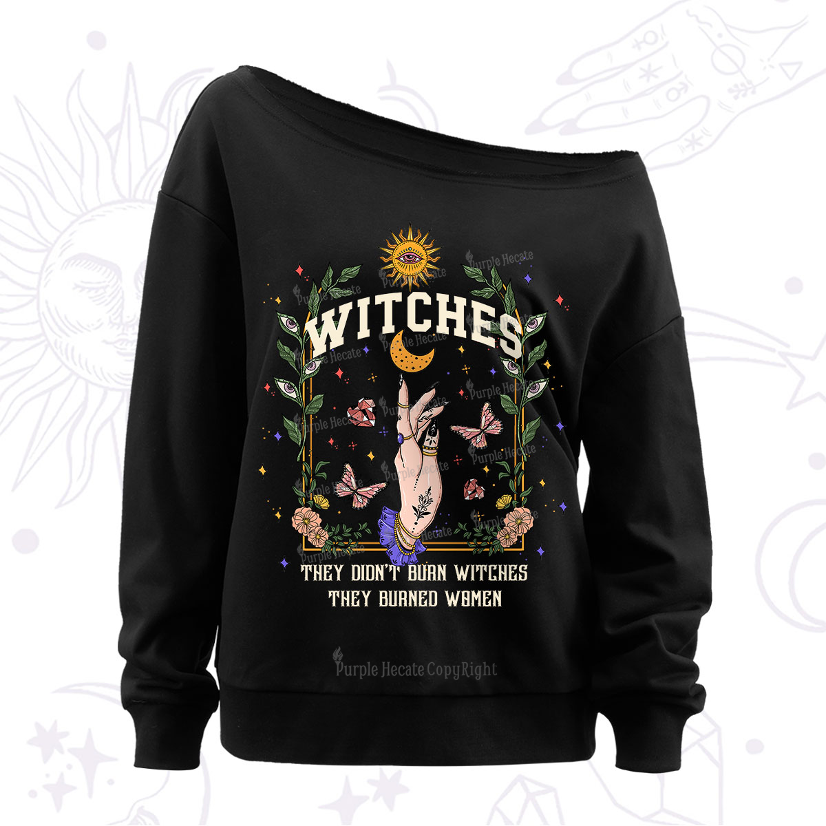 Purplehecate They Didn't Burn Witches They Burned Women Off The Shoulder Sweatshirt