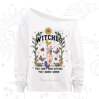 Purplehecate They Didn't Burn Witches They Burned Women Off The Shoulder Sweatshirt