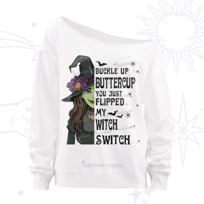 Purplehecate Buckle Up Buttercup You Just Flipped My Witch Switch Off The Shoulder Sweatshirt