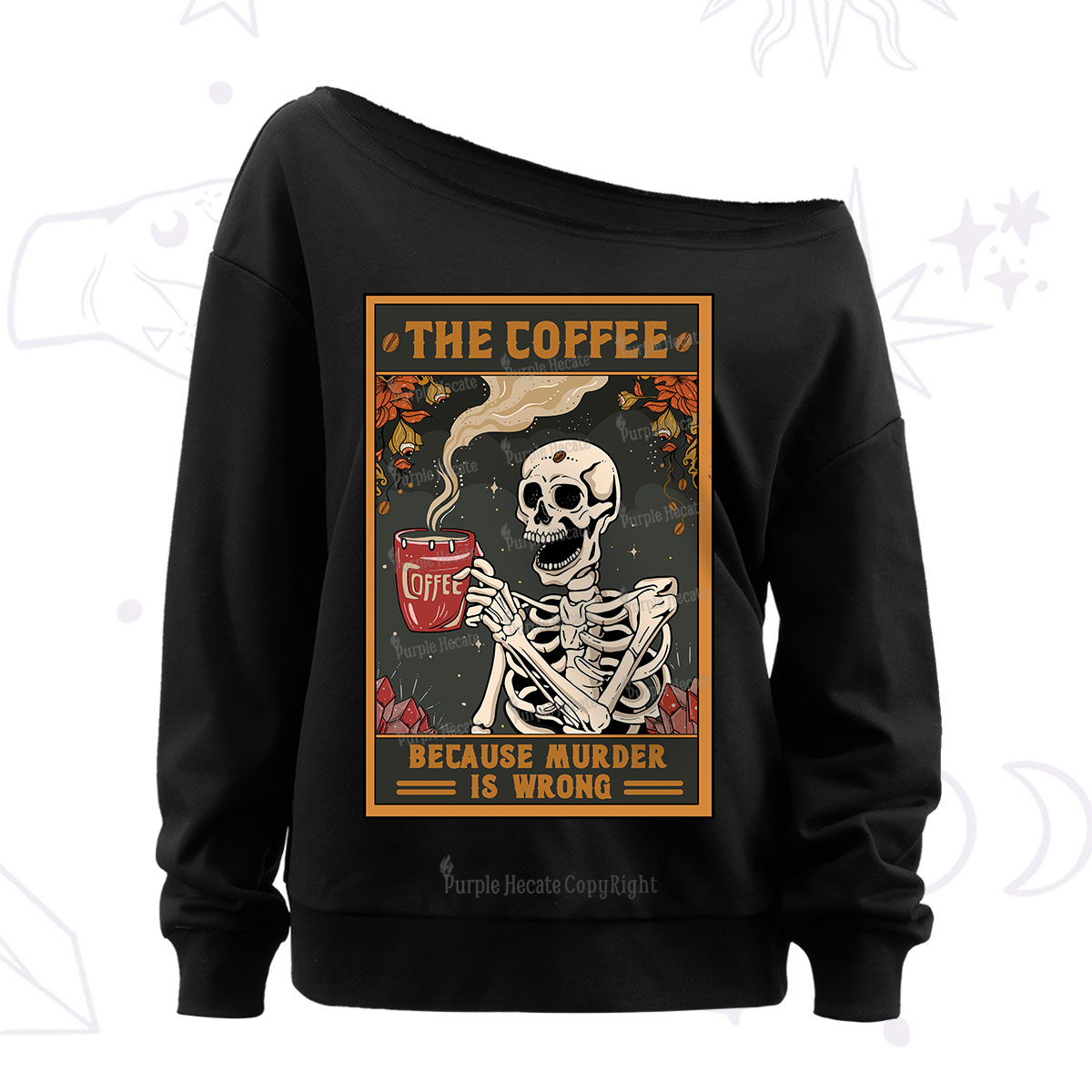 Purplehecate The Coffee Because Murder Is Wrong Oracle Card Off The Shoulder Sweatshirt