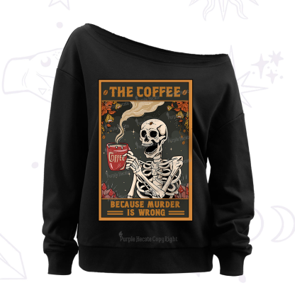 Purplehecate The Coffee Because Murder Is Wrong Oracle Card Off The Shoulder Sweatshirt